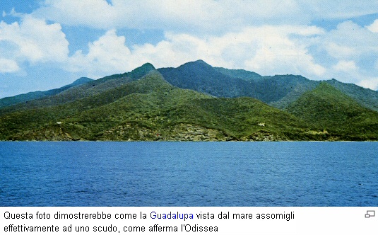 Questa foto dimostrerebbe come la Guadalupa vista dal mare assomigli effettivamente ad uno scudo, come afferma l'Odissea